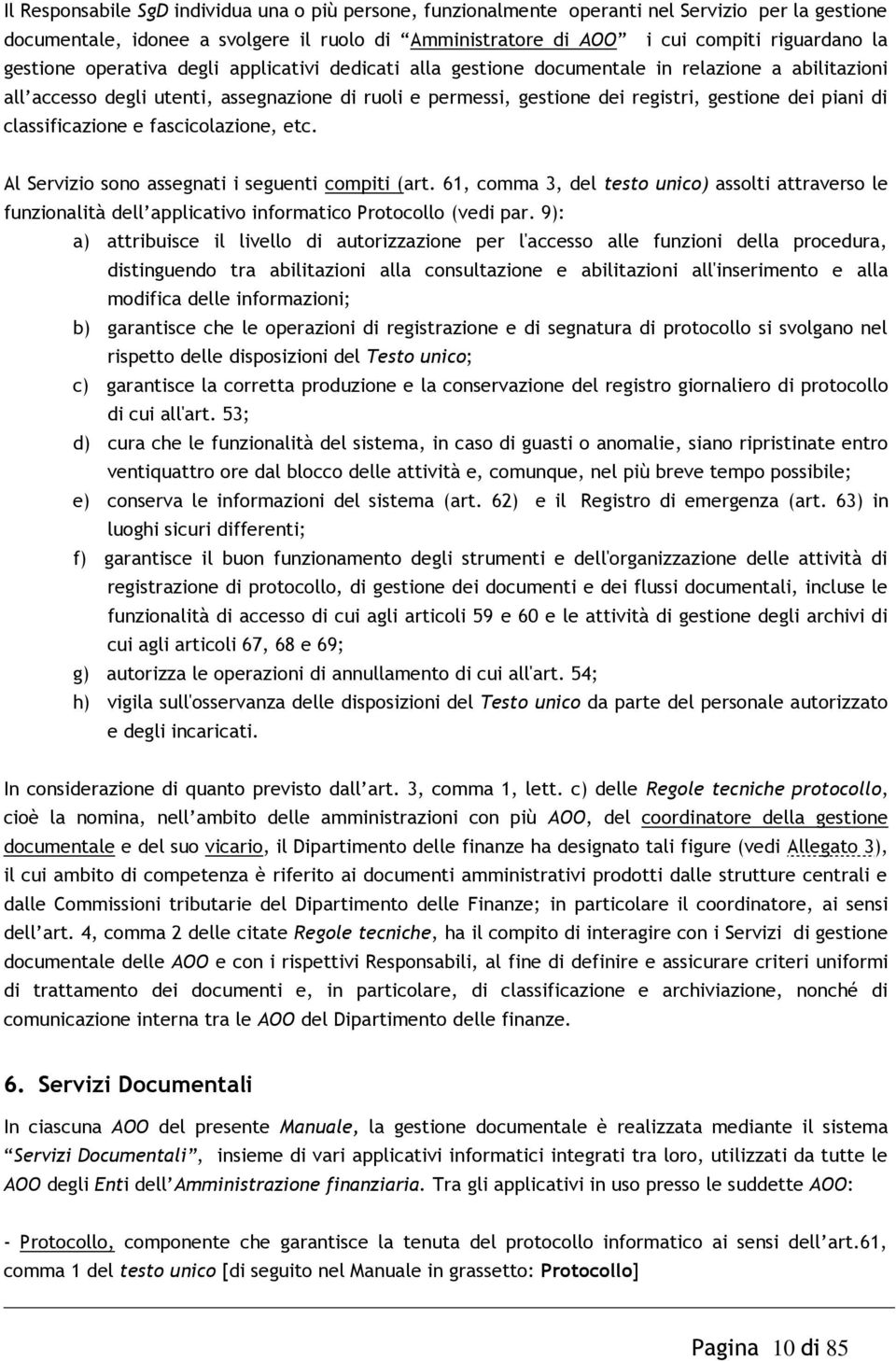 piani di classificazione e fascicolazione, etc. Al Servizio sono assegnati i seguenti compiti (art.