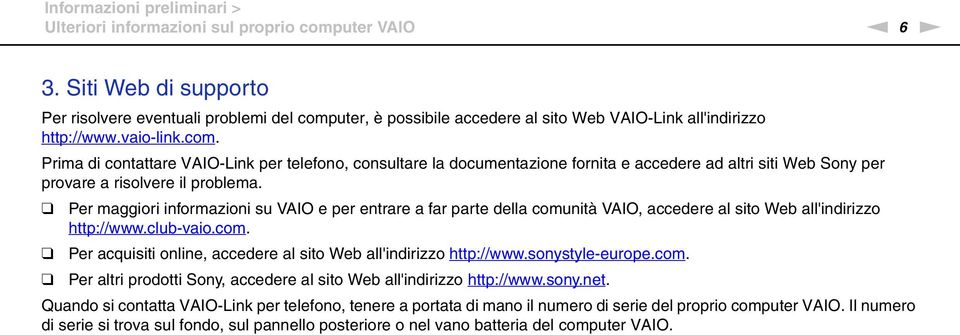 uter, è possibile accedere al sito Web VAIO-Link all'indirizzo http://www.vaio-link.com.
