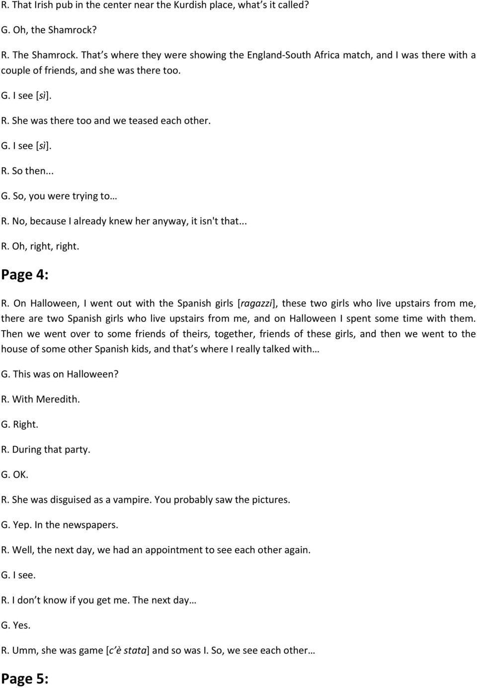 .. G. So, you were trying to R. No, because I already knew her anyway, it isn't that... R. Oh, right, right. Page 4: R.