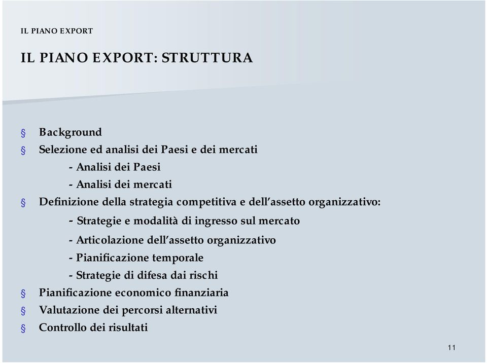 modalità di ingresso sul mercato -Articolazione dell assetto organizzativo -Pianificazione temporale