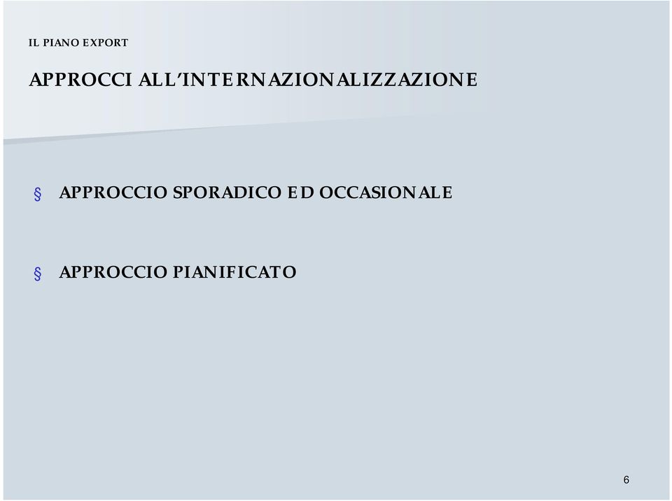 APPROCCIO SPORADICO ED