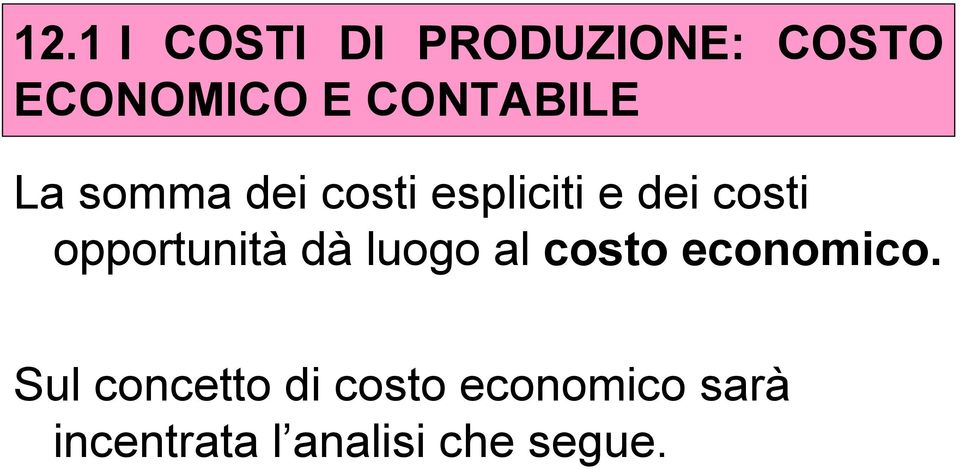 opportunità dà luogo al costo economico.