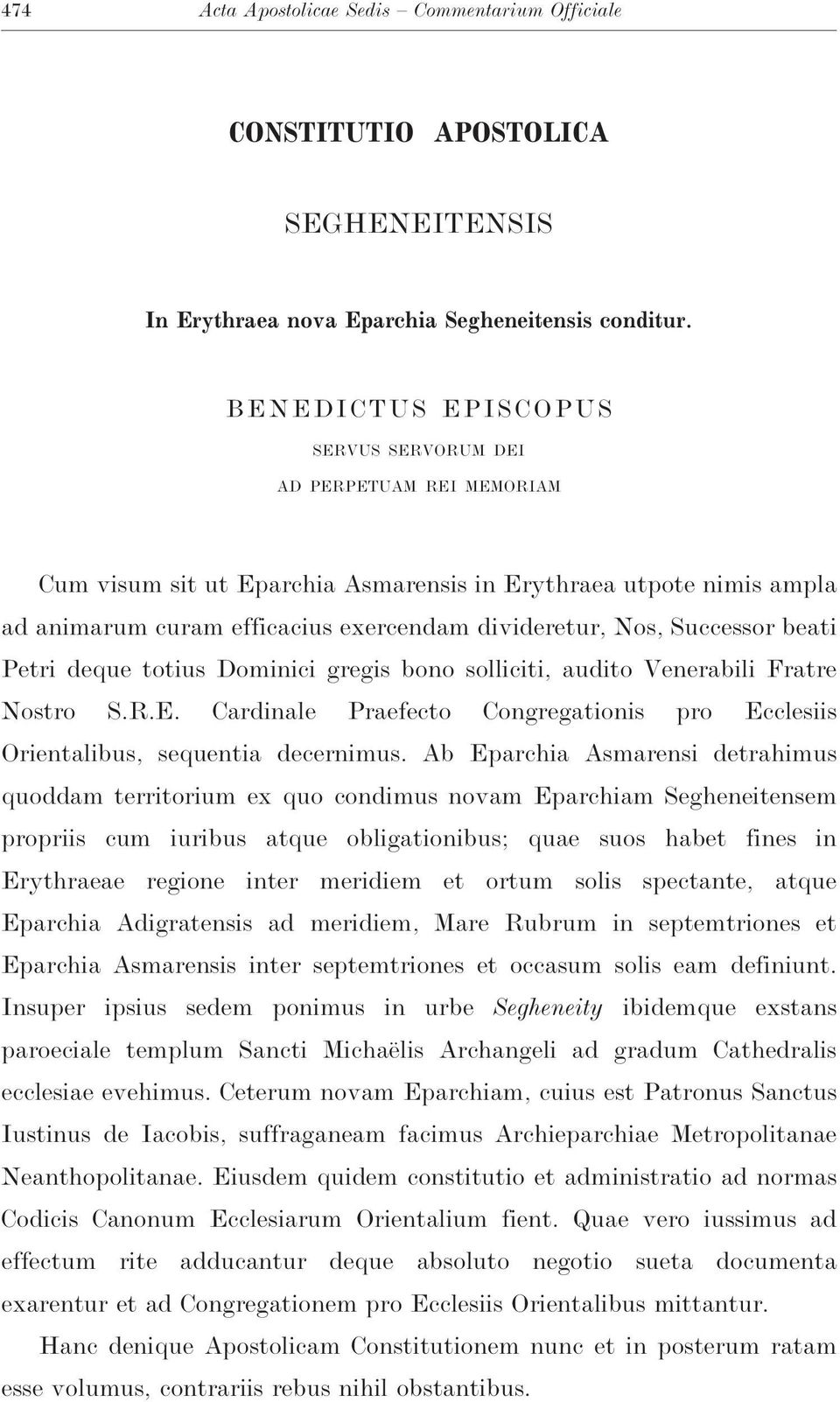 Successor beati Petri deque totius Dominici gregis bono solliciti, audito Venerabili Fratre Nostro S.R.E. Cardinale Praefecto Congregationis pro Ecclesiis Orientalibus, sequentia decernimus.