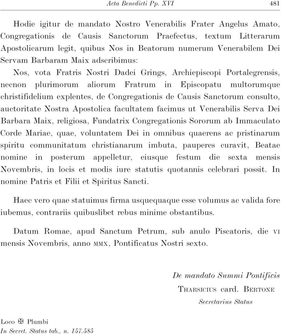 Venerabilem Dei Servam Barbaram Maix adscribimus: Nos, vota Fratris Nostri Dadei Grings, Archiepiscopi Portalegrensis, necnon plurimorum aliorum Fratrum in Episcopatu multorumque christifidelium