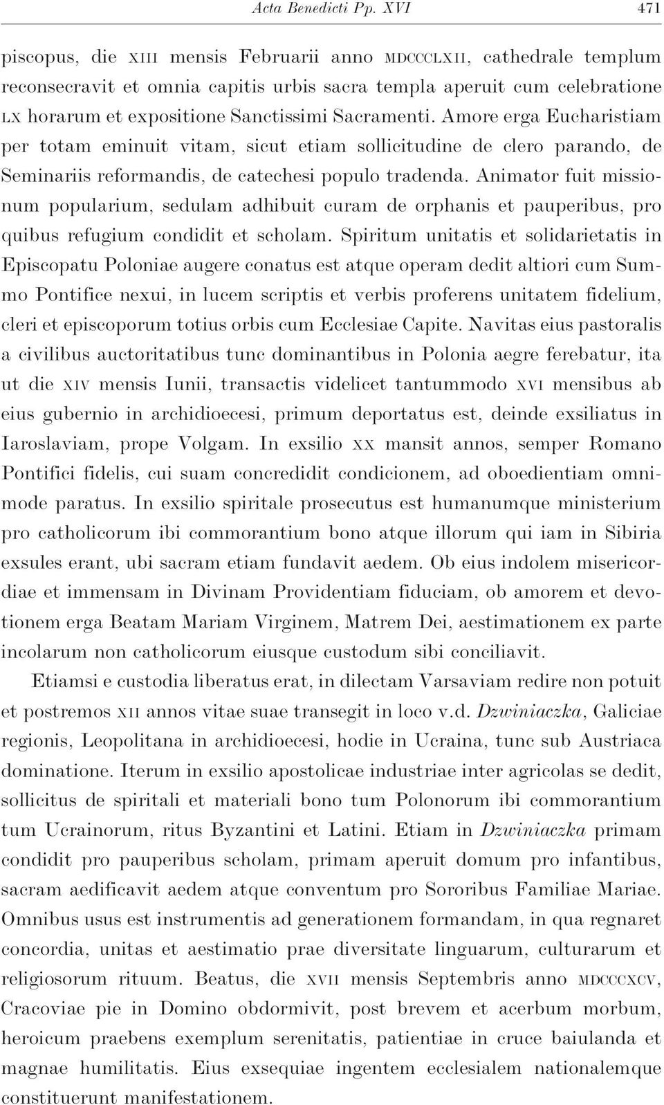 Sacramenti. Amore erga Eucharistiam per totam eminuit vitam, sicut etiam sollicitudine de clero parando, de Seminariis reformandis, de catechesi populo tradenda.