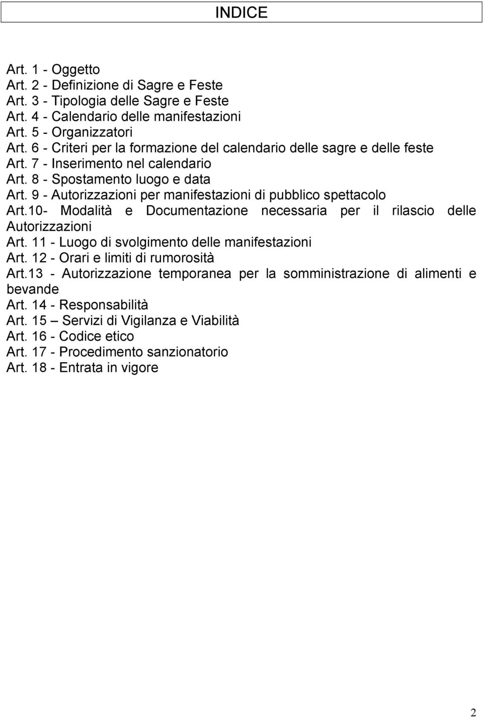 9 - Autorizzazioni per manifestazioni di pubblico spettacolo Art.10- Modalità e Documentazione necessaria per il rilascio delle Autorizzazioni Art.