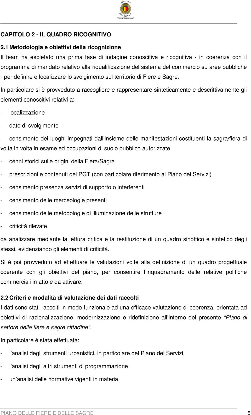 sistema del commercio su aree pubbliche - per definire e localizzare lo svolgimento sul territorio di Fiere e Sagre.