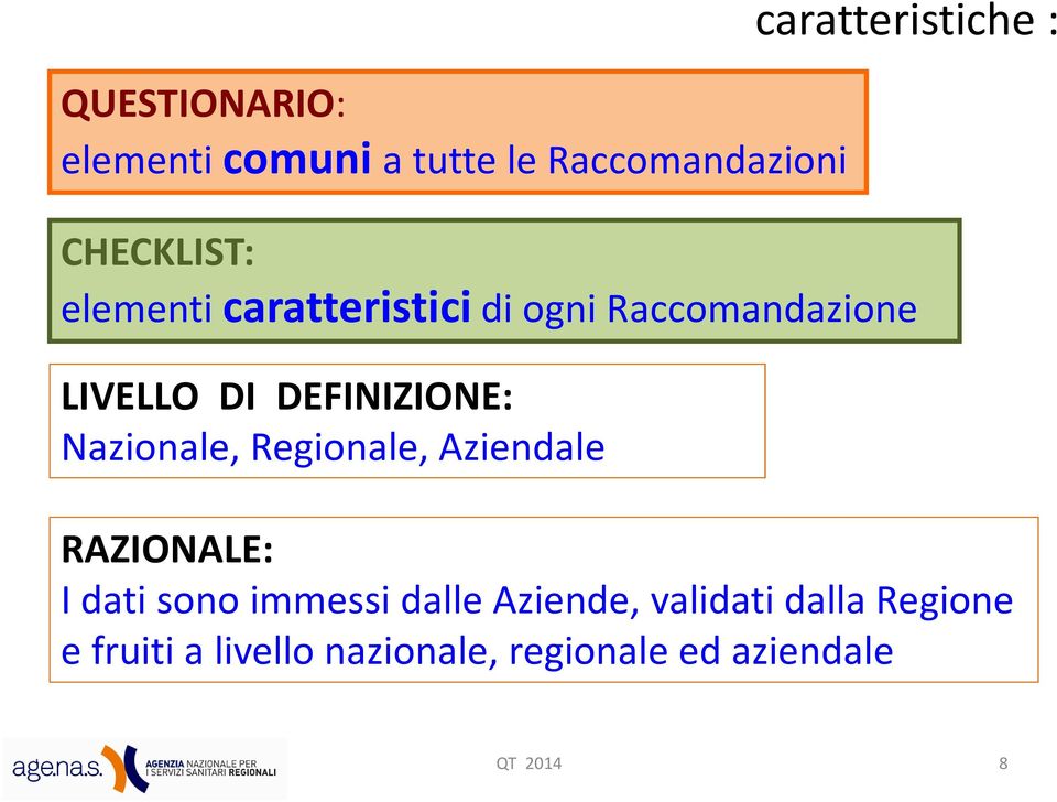 DEFINIZIONE: Nazionale, Regionale, Aziendale RAZIONALE: I dati sono immessi