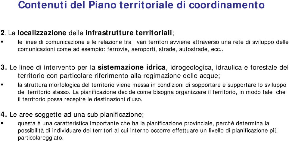 ferrovie, aeroporti, strade, autostrade, ecc.. 3.