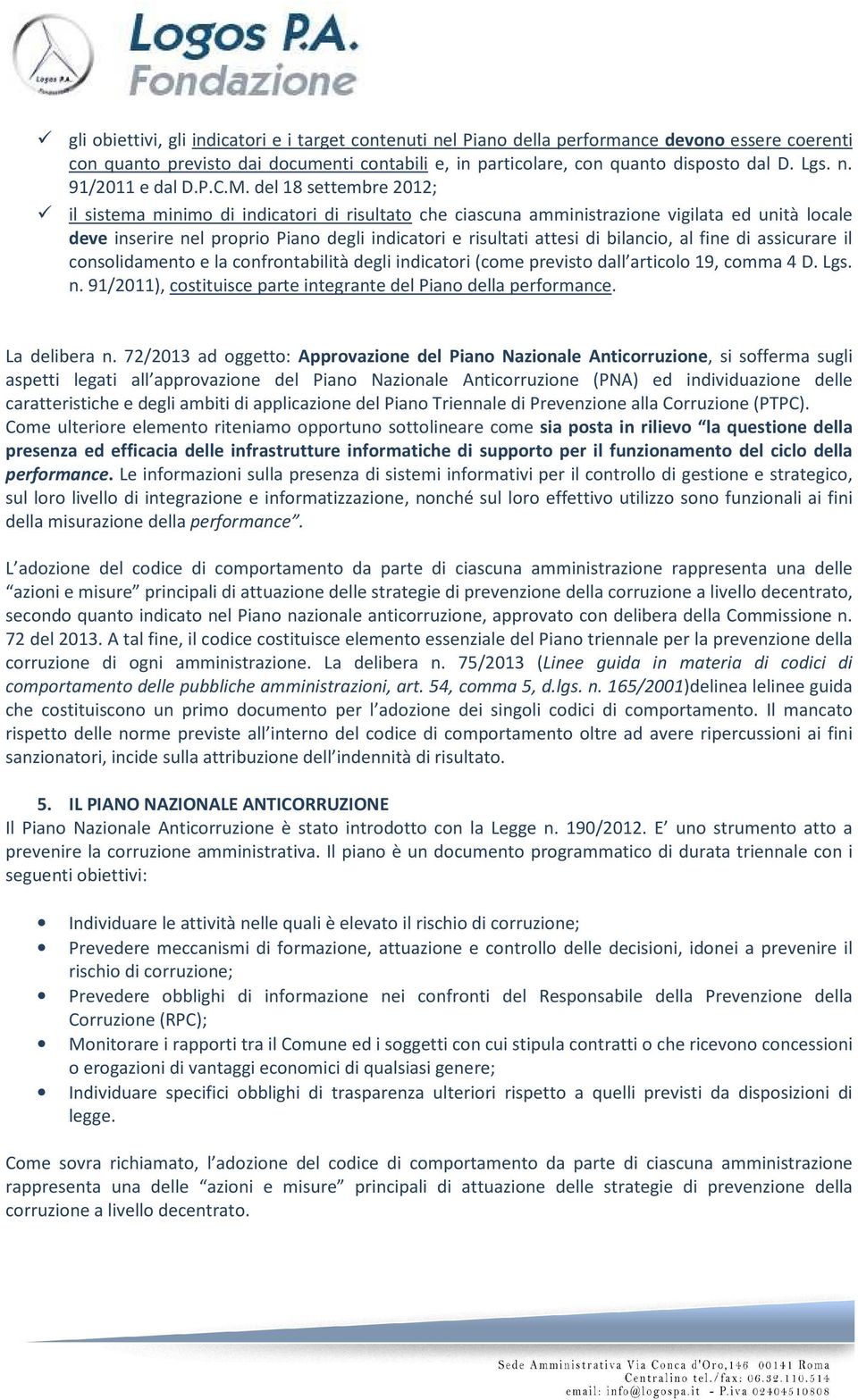 del 18 settembre 2012; il sistema minimo di indicatori di risultato che ciascuna amministrazione vigilata ed unità locale deve inserire nel proprio Piano degli indicatori e risultati attesi di