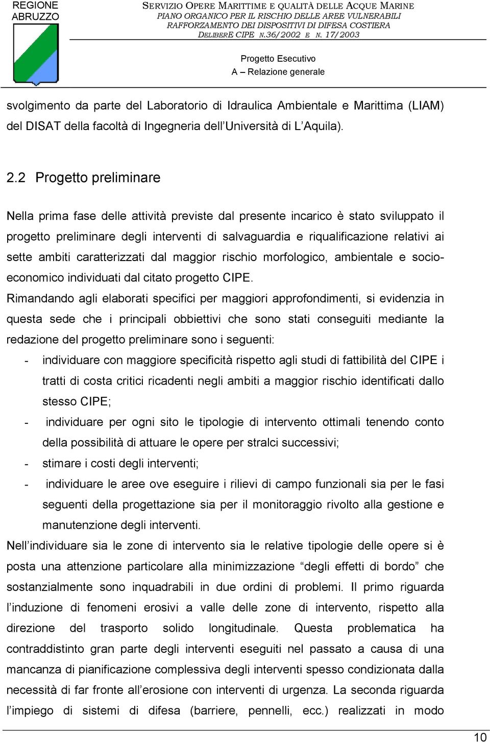 ambiti caratterizzati dal maggior rischio morfologico, ambientale e socioeconomico individuati dal citato progetto CIPE.