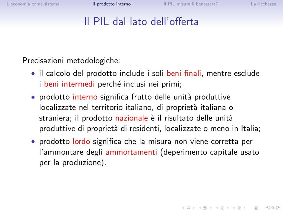 proprietà italiana o straniera; il prodotto nazionale è il risultato delle unità produttive di proprietà di residenti, localizzate o meno