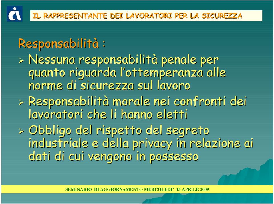 lavoro Responsabilità morale nei confronti dei lavoratori che li hanno eletti Obbligo