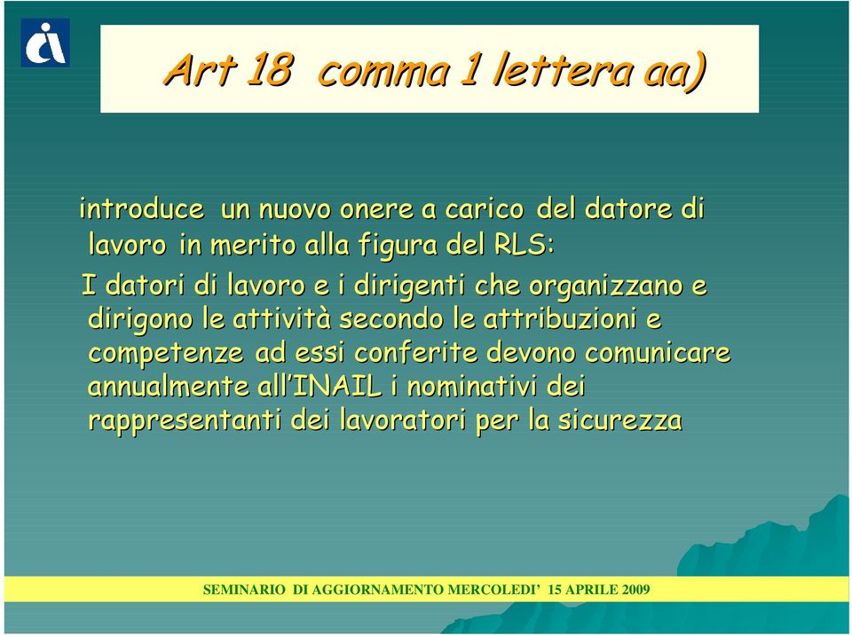 dirigono le attività secondo le attribuzioni e competenze ad essi conferite devono