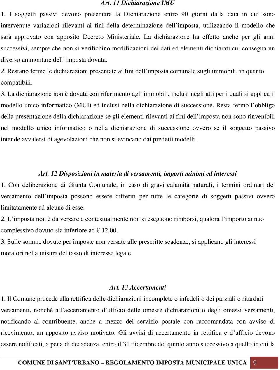 sarà approvato con apposito Decreto Ministeriale.