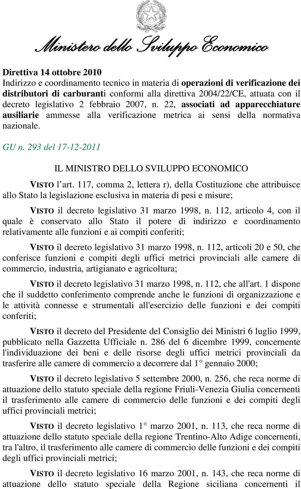 293 del 17-12-2011 IL MINISTRO DELLO SVILUPPO ECONOMICO VISTO l art.