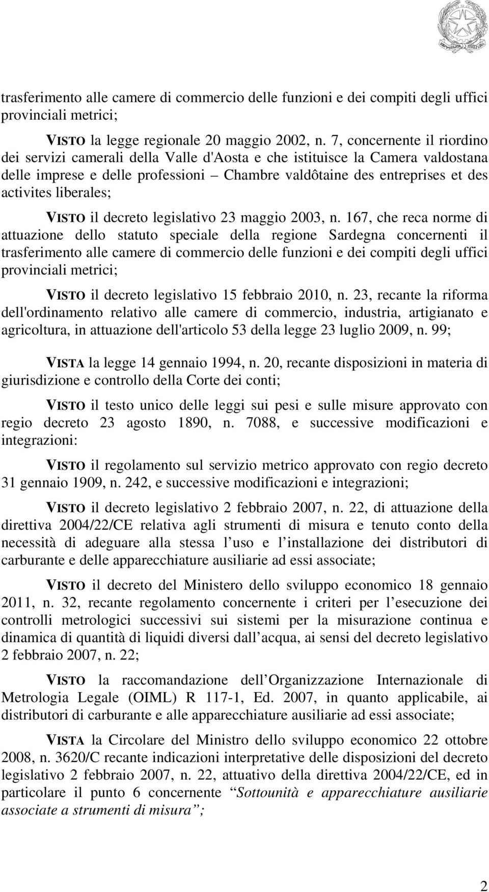 liberales; VISTO il decreto legislativo 23 maggio 2003, n.