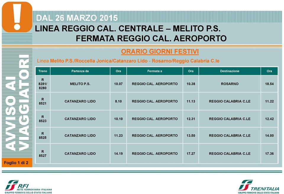 LE 11.22 8523 CATANZAO LIDO 10.10 EGGIO CAL. AEOPOTO 12.31 EGGIO CALABIA C.LE 12.42 8525 CATANZAO LIDO 11.23 EGGIO CAL. AEOPOTO 13.