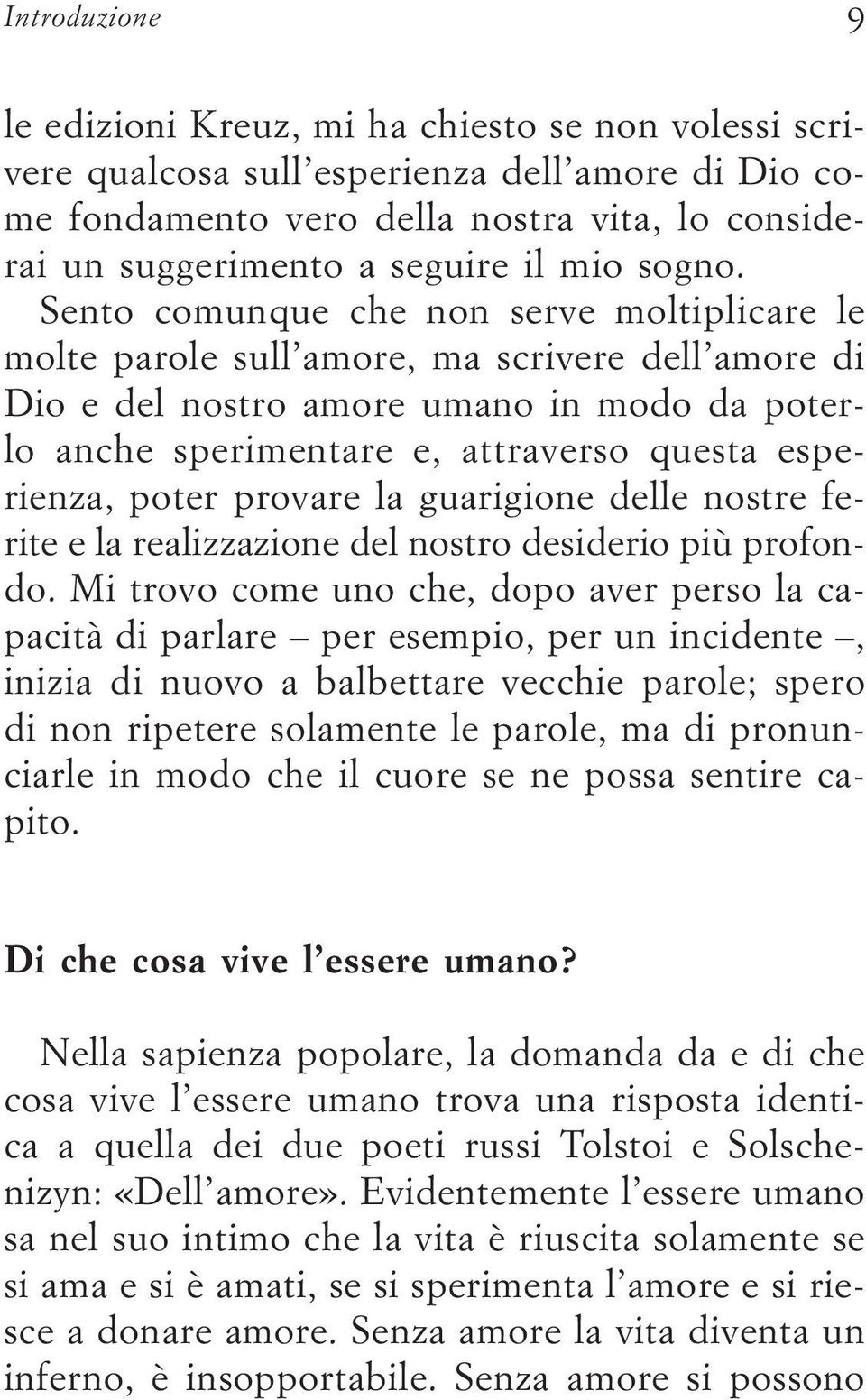 poter provare la guarigione delle nostre ferite e la realizzazione del nostro desiderio più profondo.