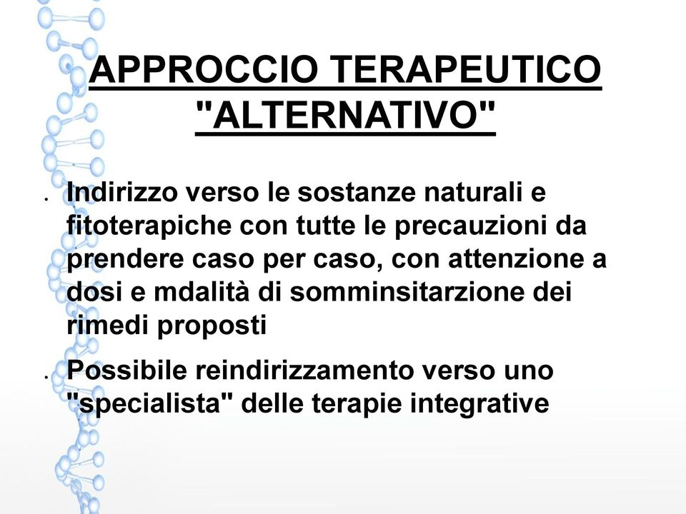 attenzione a dosi e mdalità di somminsitarzione dei rimedi proposti