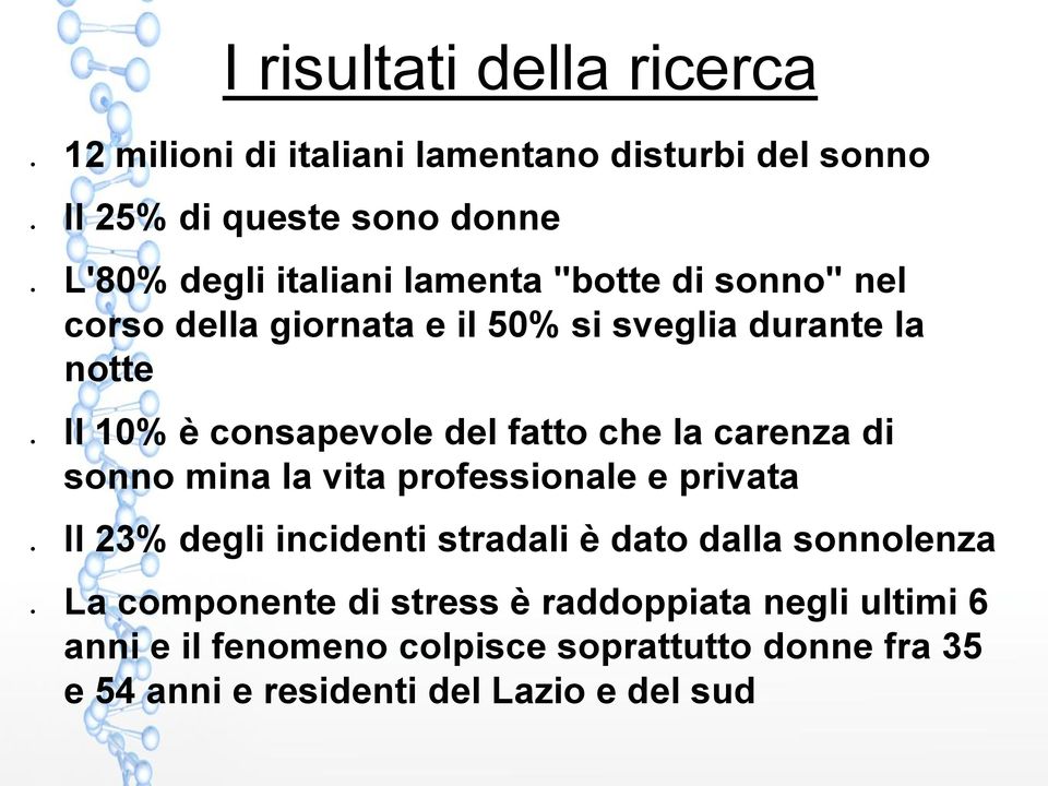 che la carenza di sonno mina la vita professionale e privata Il 23% degli incidenti stradali è dato dalla sonnolenza componente