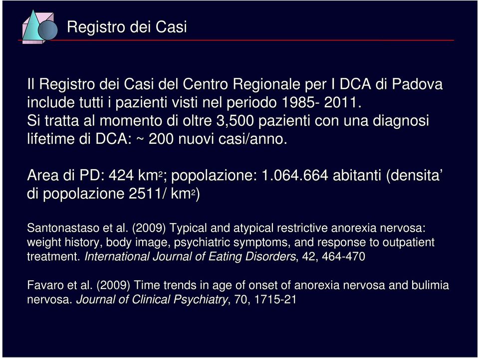 664 abitanti (densita di popolazione 2511/ km 2 ) Santonastaso et al.