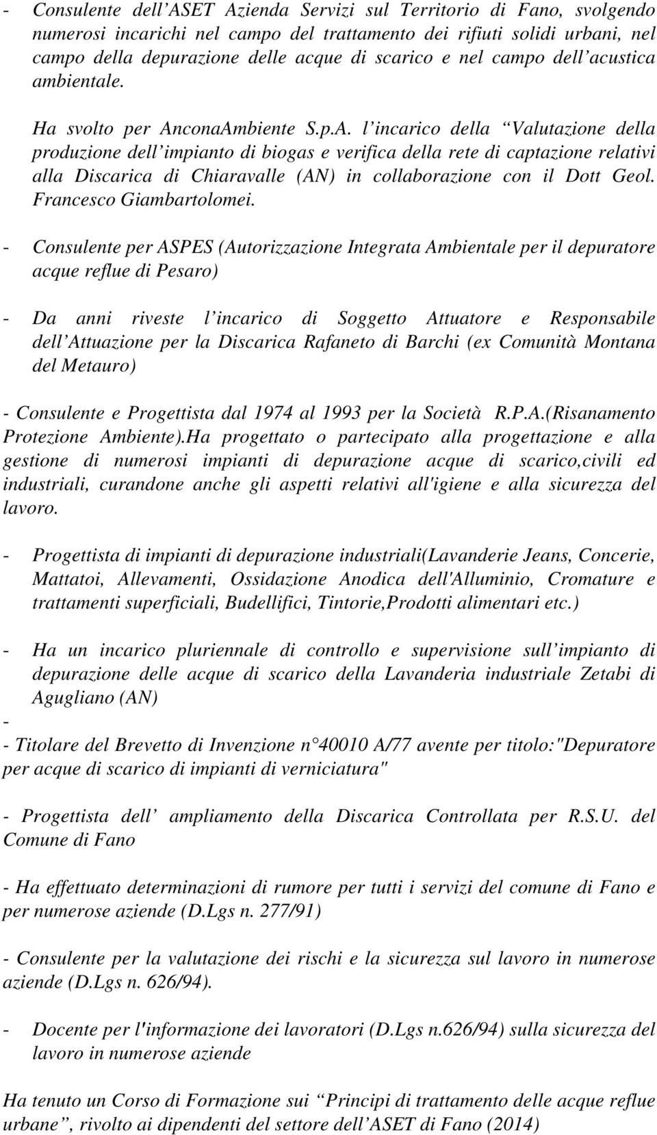 conaAmbiente S.p.A. l incarico della Valutazione della produzione dell impianto di biogas e verifica della rete di captazione relativi alla Discarica di Chiaravalle (AN) in collaborazione con il Dott Geol.