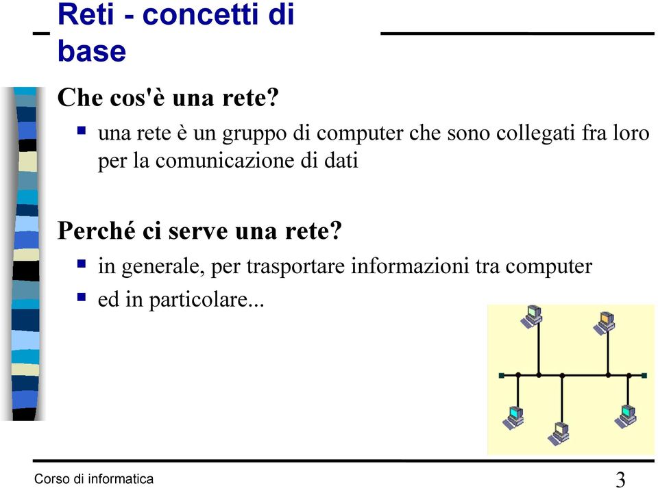 loro per la comunicazione di dati Perché ci serve una