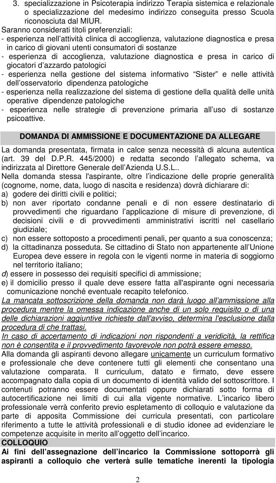 accoglienza, valutazione diagnostica e presa in carico di giocatori d azzardo patologici - esperienza nella gestione del sistema informativo Sister e nelle attività dell osservatorio dipendenza