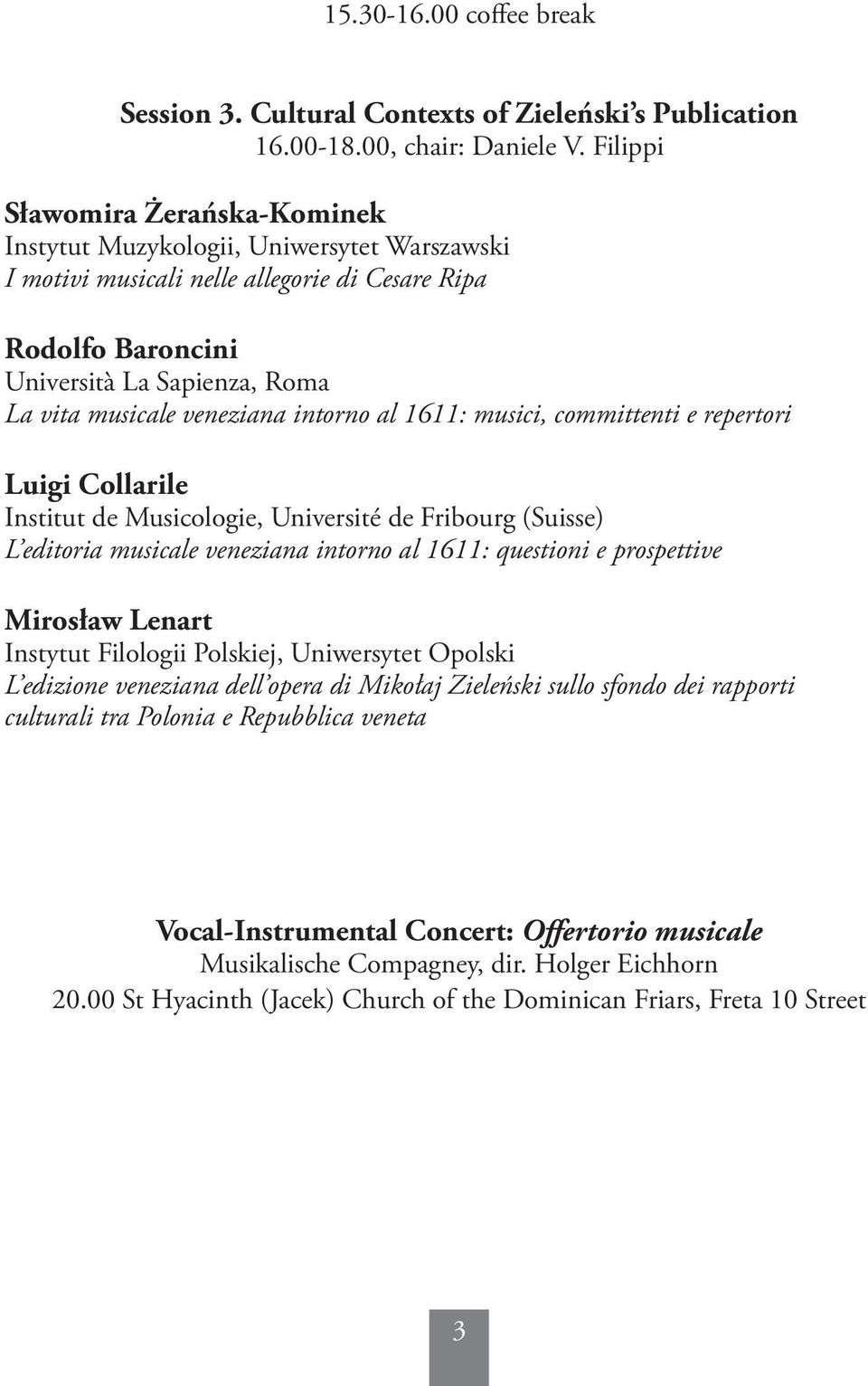 repertori Luigi Collarile Institut de Musicologie, Université de Fribourg (Suisse) L editoria musicale veneziana intorno al 1611: questioni e prospettive Mirosław Lenart Instytut Filologii Polskiej,