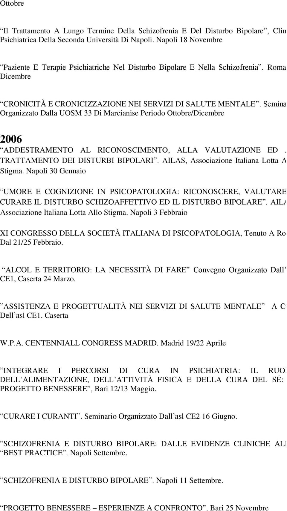 Seminario Organizzato Dalla UOSM 33 Di Marcianise Periodo Ottobre/Dicembre 2006 ADDESTRAMENTO AL RICONOSCIMENTO, ALLA VALUTAZIONE ED AL TRATTAMENTO DEI DISTURBI BIPOLARI.