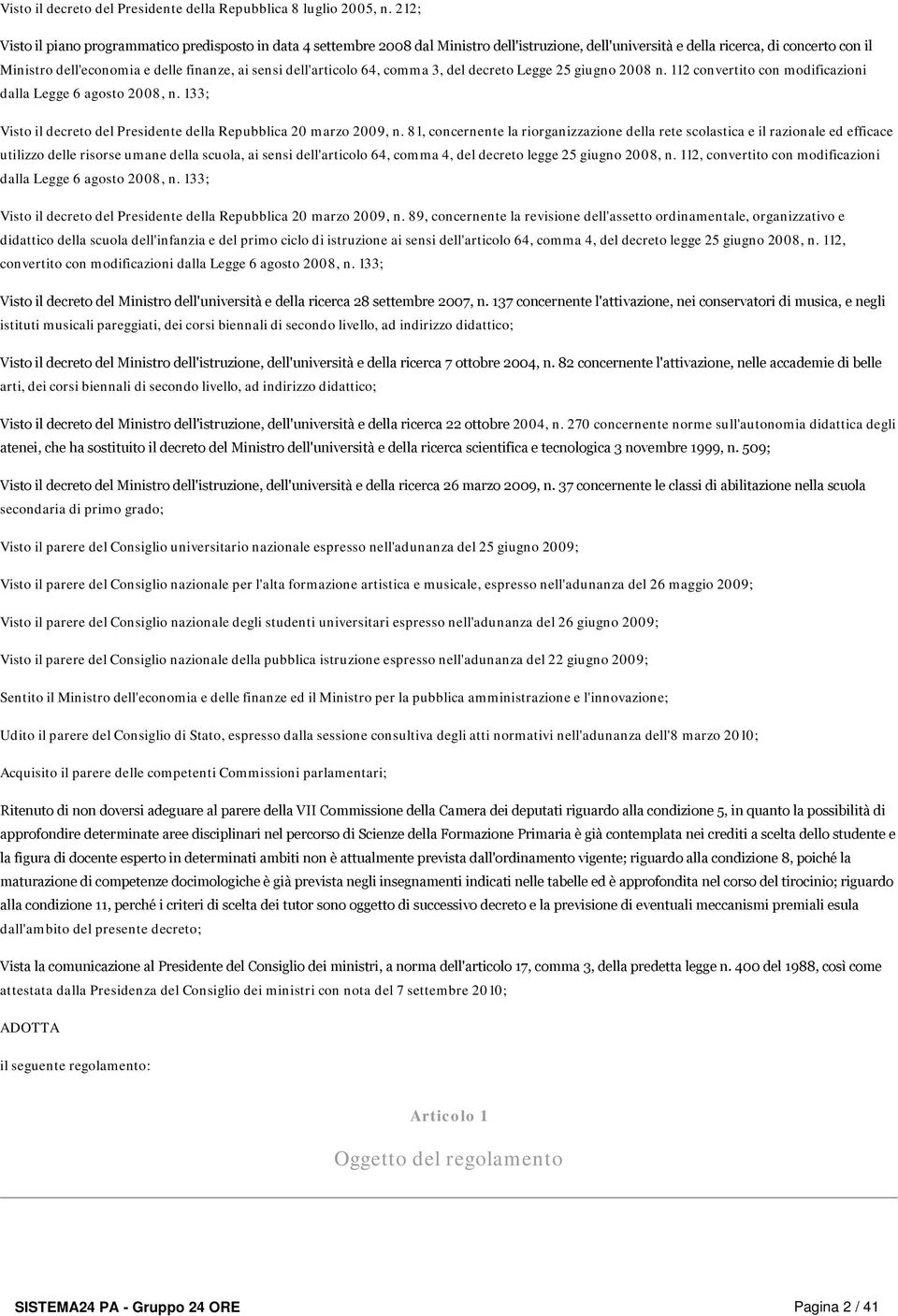 sensi dell'articolo 64, comma 3, del decreto Legge 25 giugno 2008 n. 112 convertito con modificazioni dalla Legge 6 agosto 2008, n.