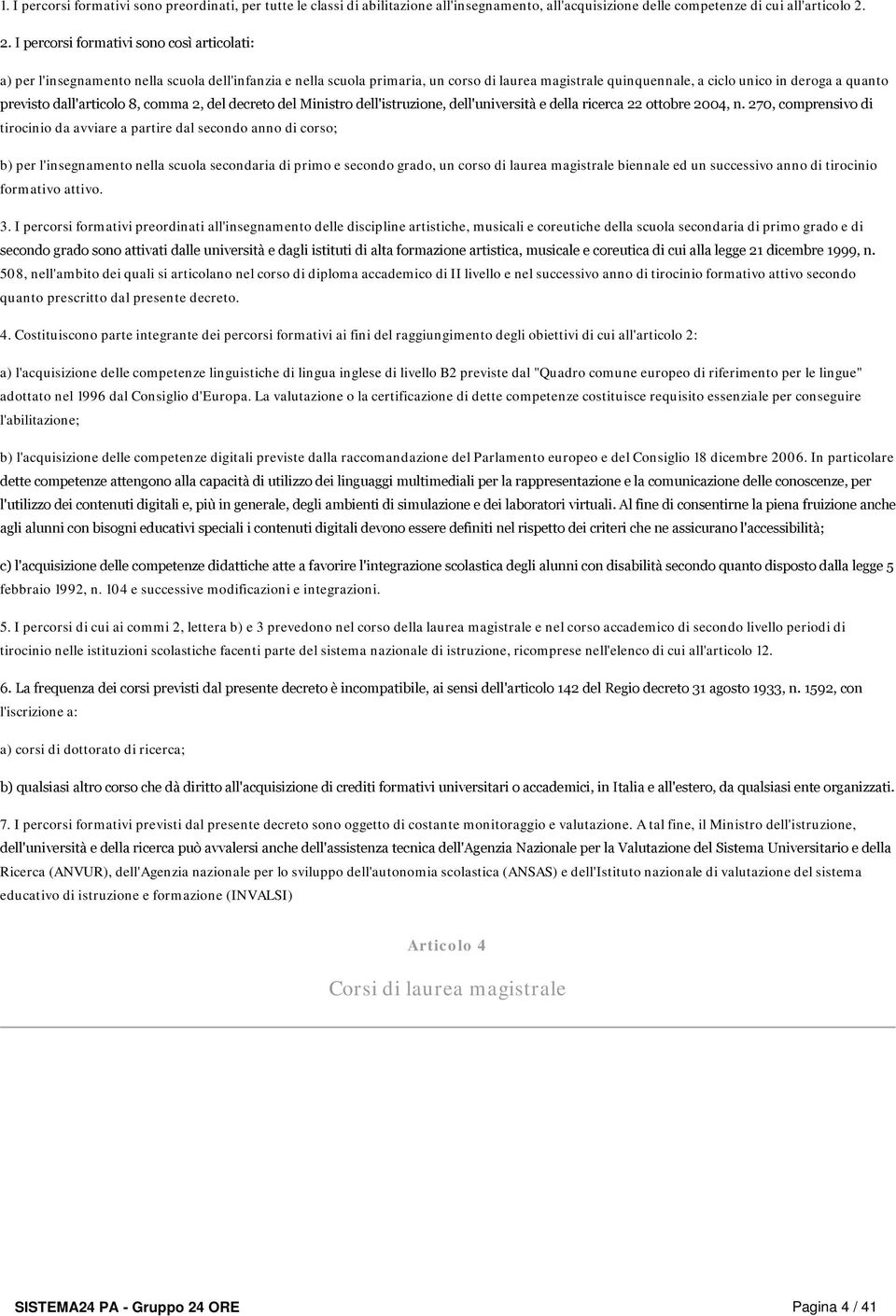 previsto dall'articolo 8, comma 2, del decreto del Ministro dell'istruzione, dell'università e della ricerca 22 ottobre 2004, n.