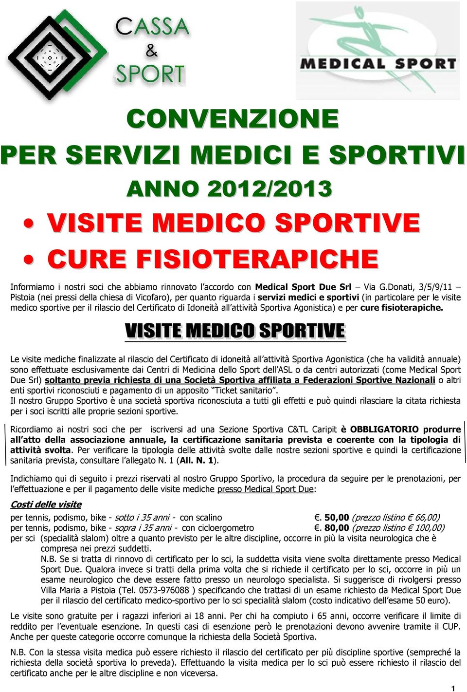 Idoneità all attività Sportiva Agonistica) e per cure fisioterapiche.