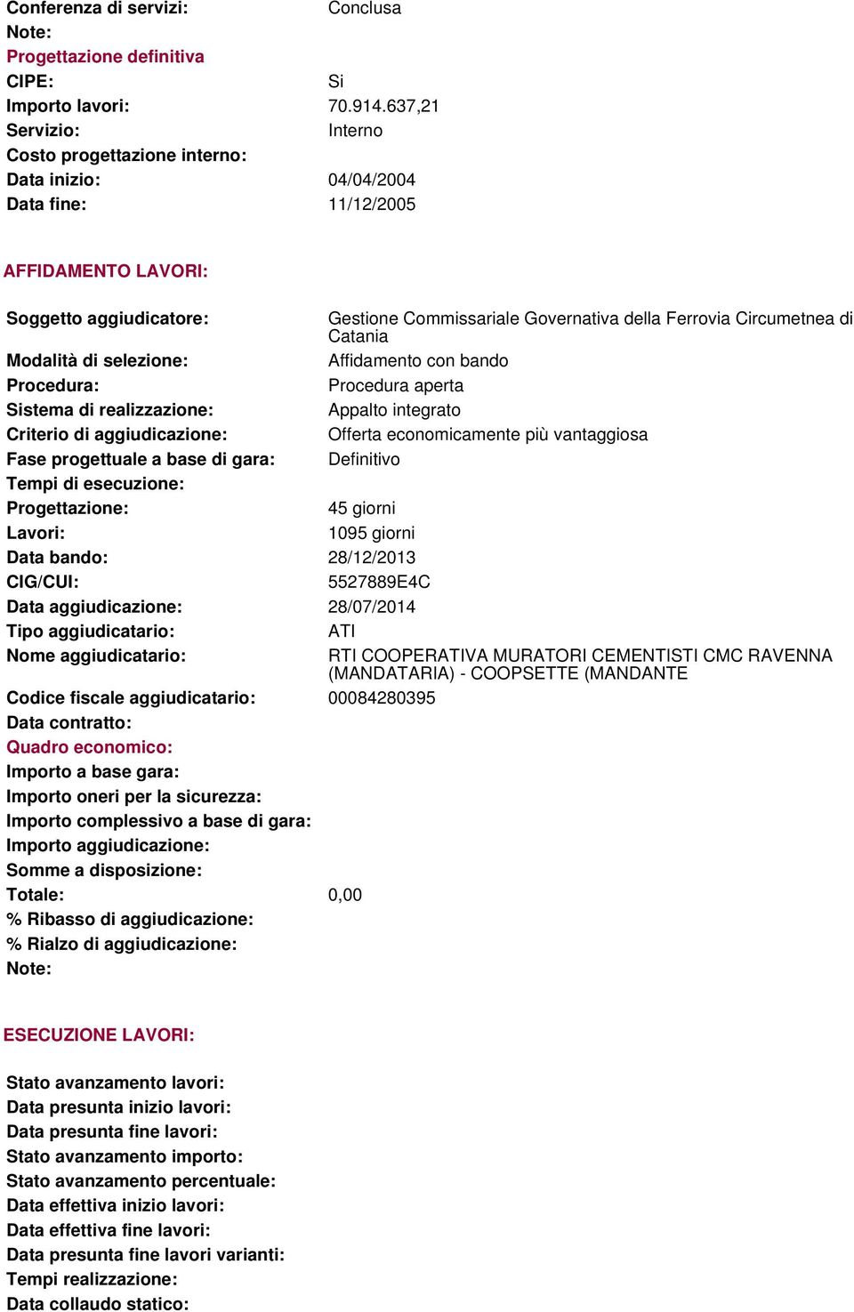 Circumetnea di Catania Modalità di selezione: Affidamento con bando Procedura: Procedura aperta Sistema di realizzazione: Appalto integrato Criterio di aggiudicazione: Offerta economicamente più