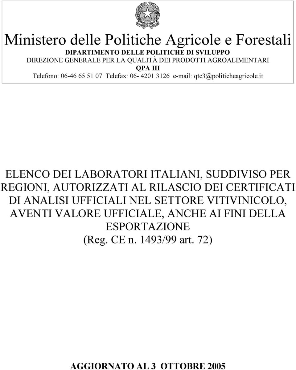 it ELENCO DEI LABORATORI ITALIANI, SUDDIVISO PER REGIONI, AUTORIZZATI AL RILASCIO DEI CERTIFICATI DI ANALISI UFFICIALI NEL