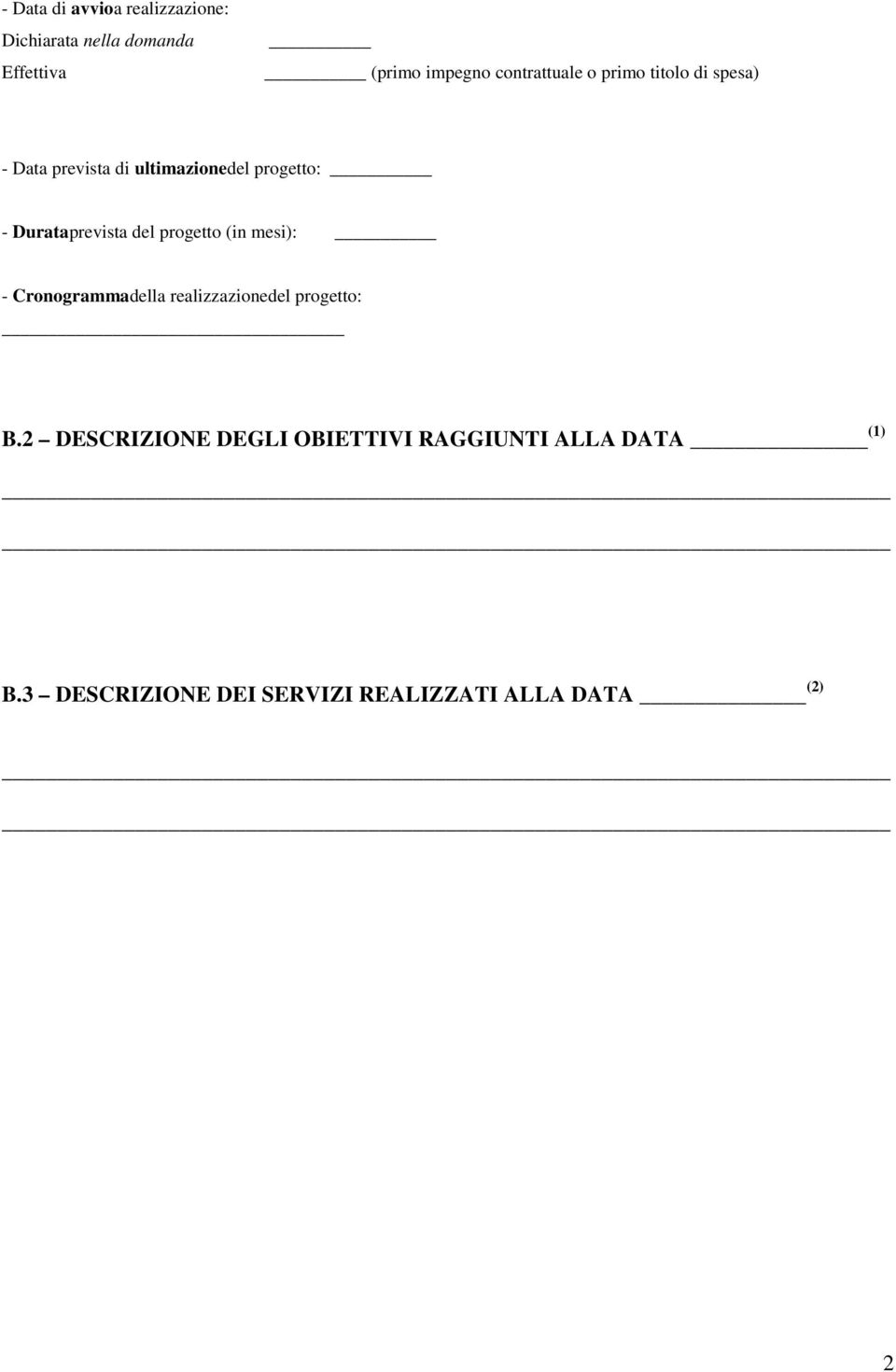 Durataprevista del progetto (in mesi): - Cronogrammadella realizzazionedel progetto: B.