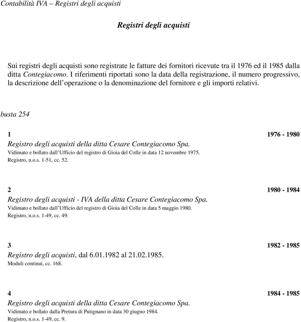 busta 254 1 1976-1980 Registro degli acquisti della ditta Cesare Contegiacomo Spa. Vidimato e bollato dall Ufficio del registro di Gioia del Colle in data 12 novembre 1975. Registro, n.o.s. 1-51, cc.