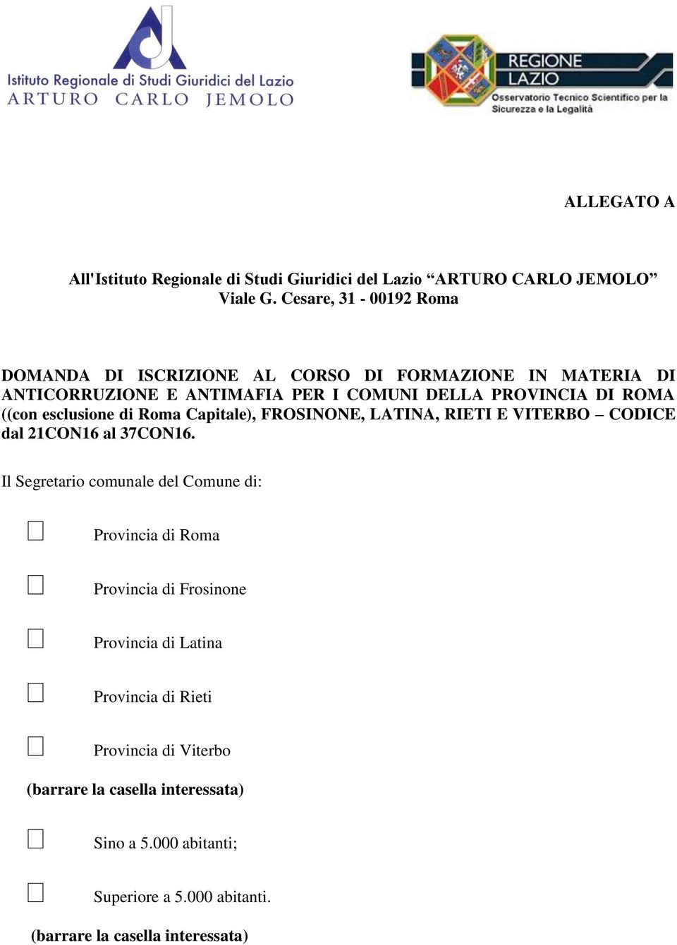 ((con esclusione di Roma Capitale), FROSINONE, LATINA, RIETI E VITERBO CODICE dal 21CON16 al 37CON16.