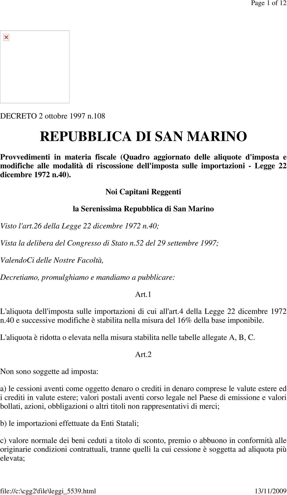 1972 n.40). Noi Capitani Reggenti la Serenissima Repubblica di San Marino Visto l'art.26 della Legge 22 dicembre 1972 n.40; Vista la delibera del Congresso di Stato n.