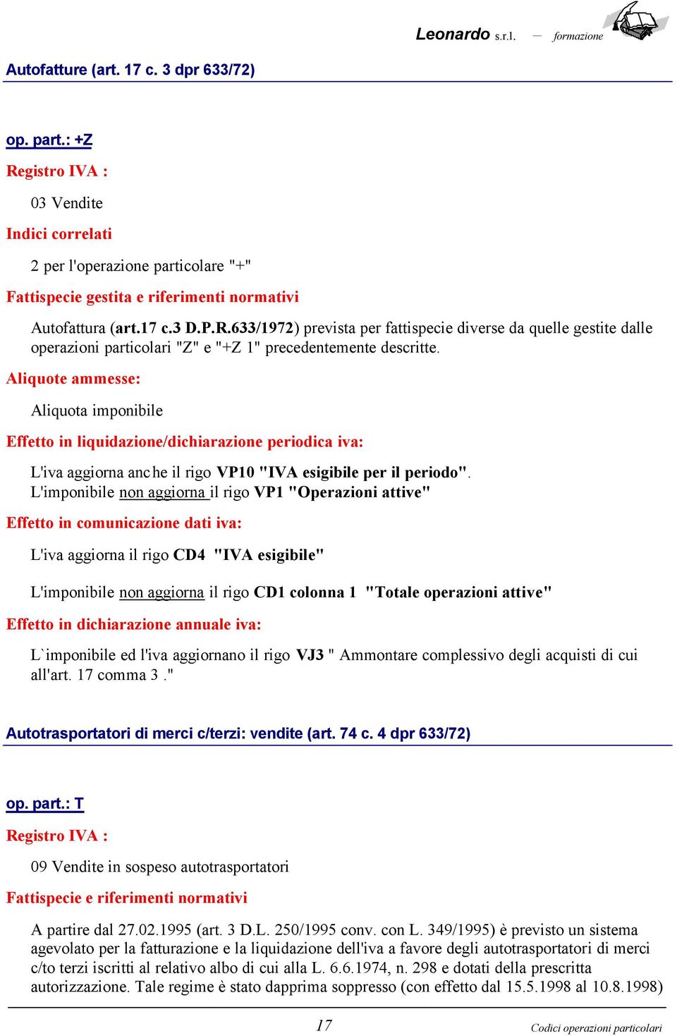 Aliquota imponibile L'iva aggiorna anche il rigo VP10 "IVA esigibile per il periodo".