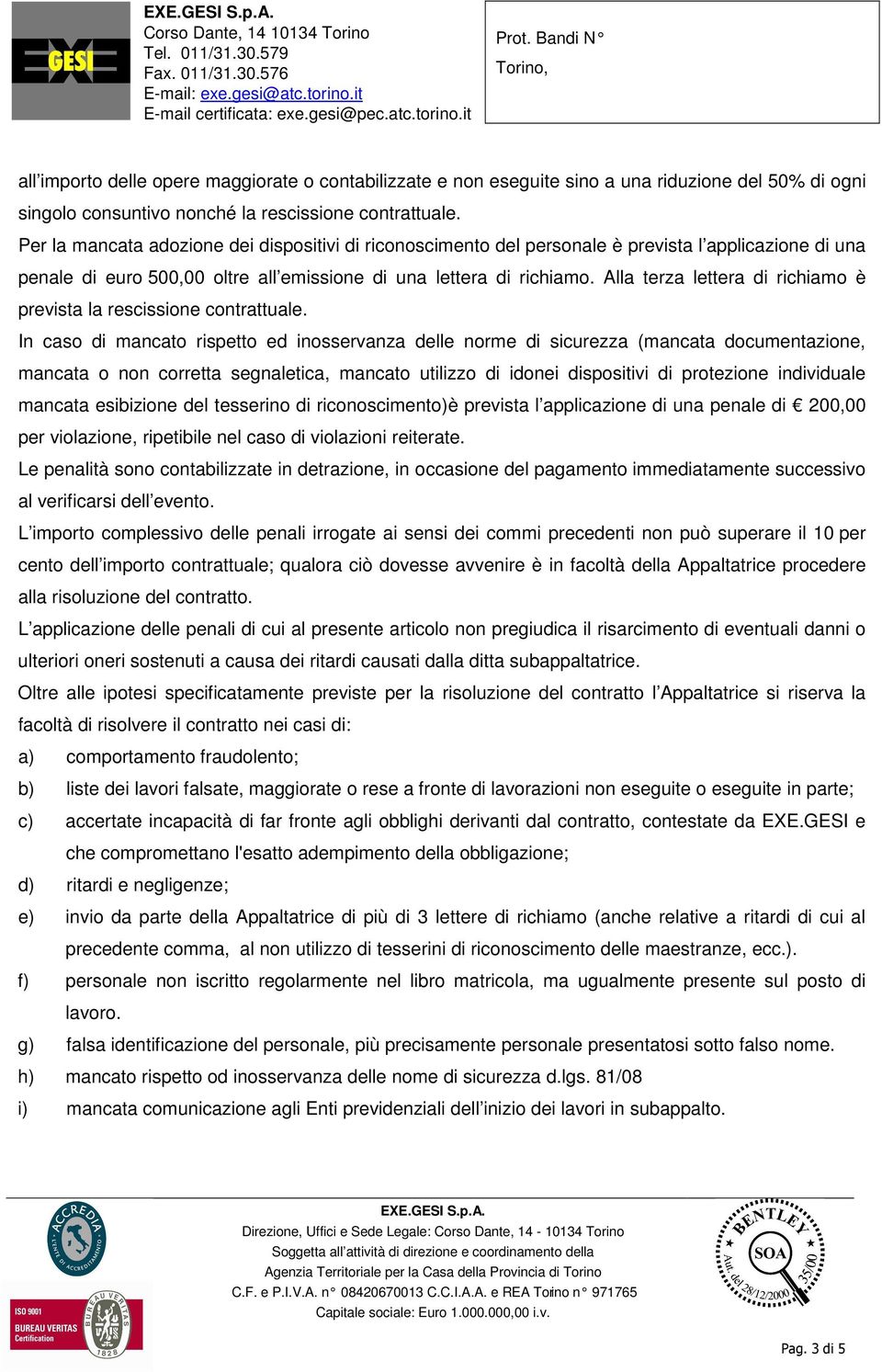 Alla terza lettera di richiamo è prevista la rescissione contrattuale.