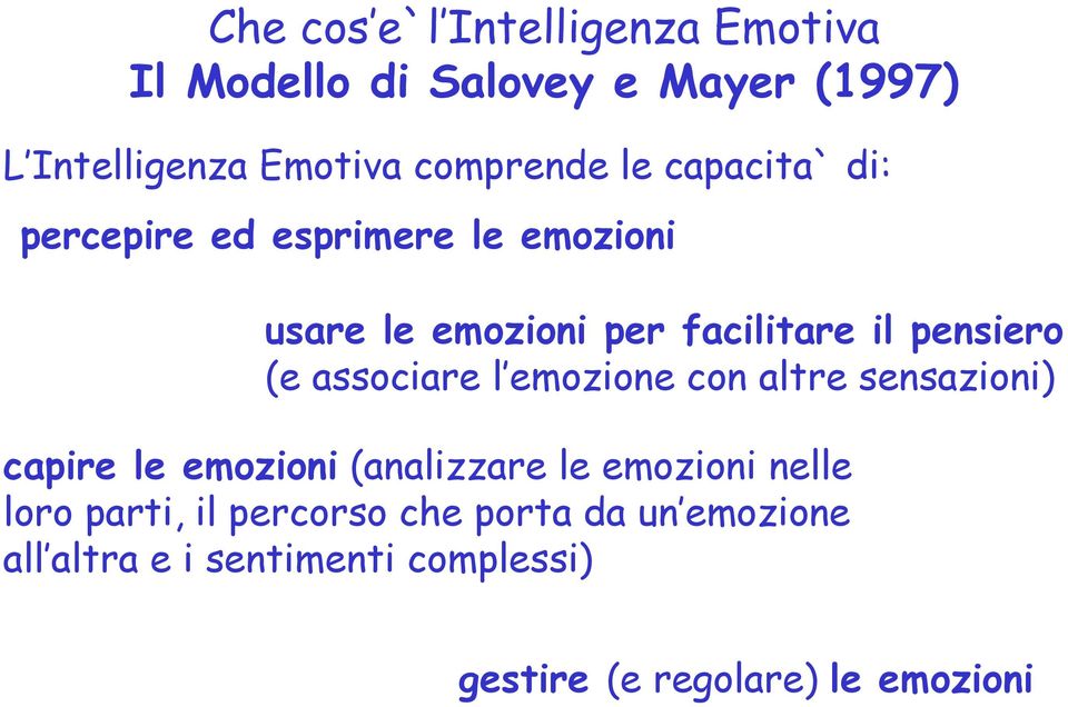 associare l emozione con altre sensazioni) capire le emozioni (analizzare le emozioni nelle loro