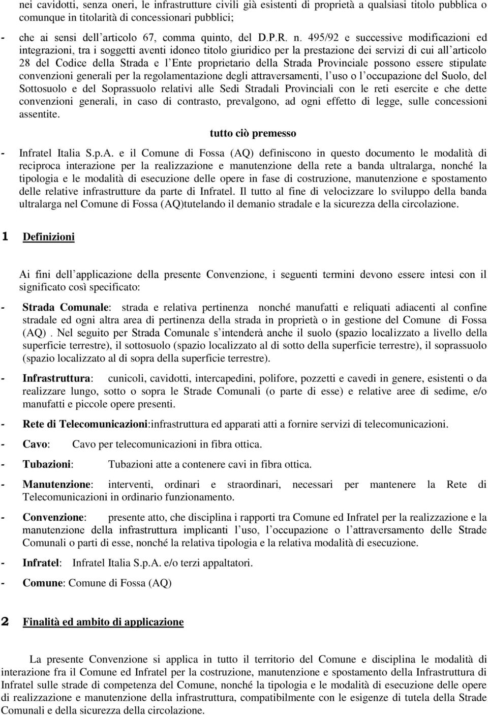 Strada Prvinciale pssn essere stipulate cnvenzini generali per la reglamentazine degli attraversamenti, l us l ccupazine del Sul, del Sttsul e del Sprassul relativi alle Sedi Stradali Prvinciali cn