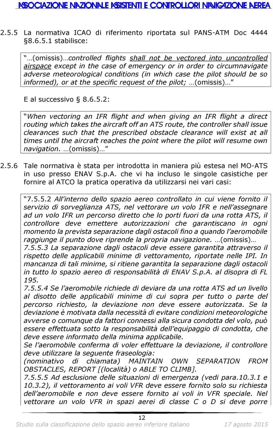 2: When vectoring an IFR flight and when giving an IFR flight a direct routing which takes the aircraft off an ATS route, the controller shall issue clearances such that the prescribed obstacle