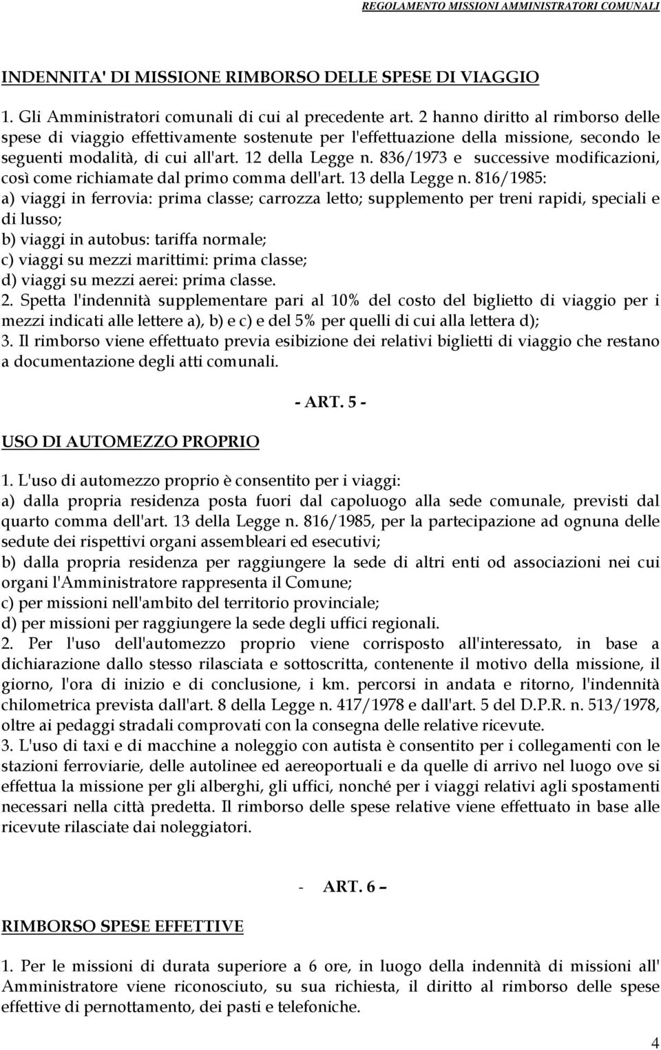 836/1973 e successive modificazioni, così come richiamate dal primo comma dell'art. 13 della Legge n.