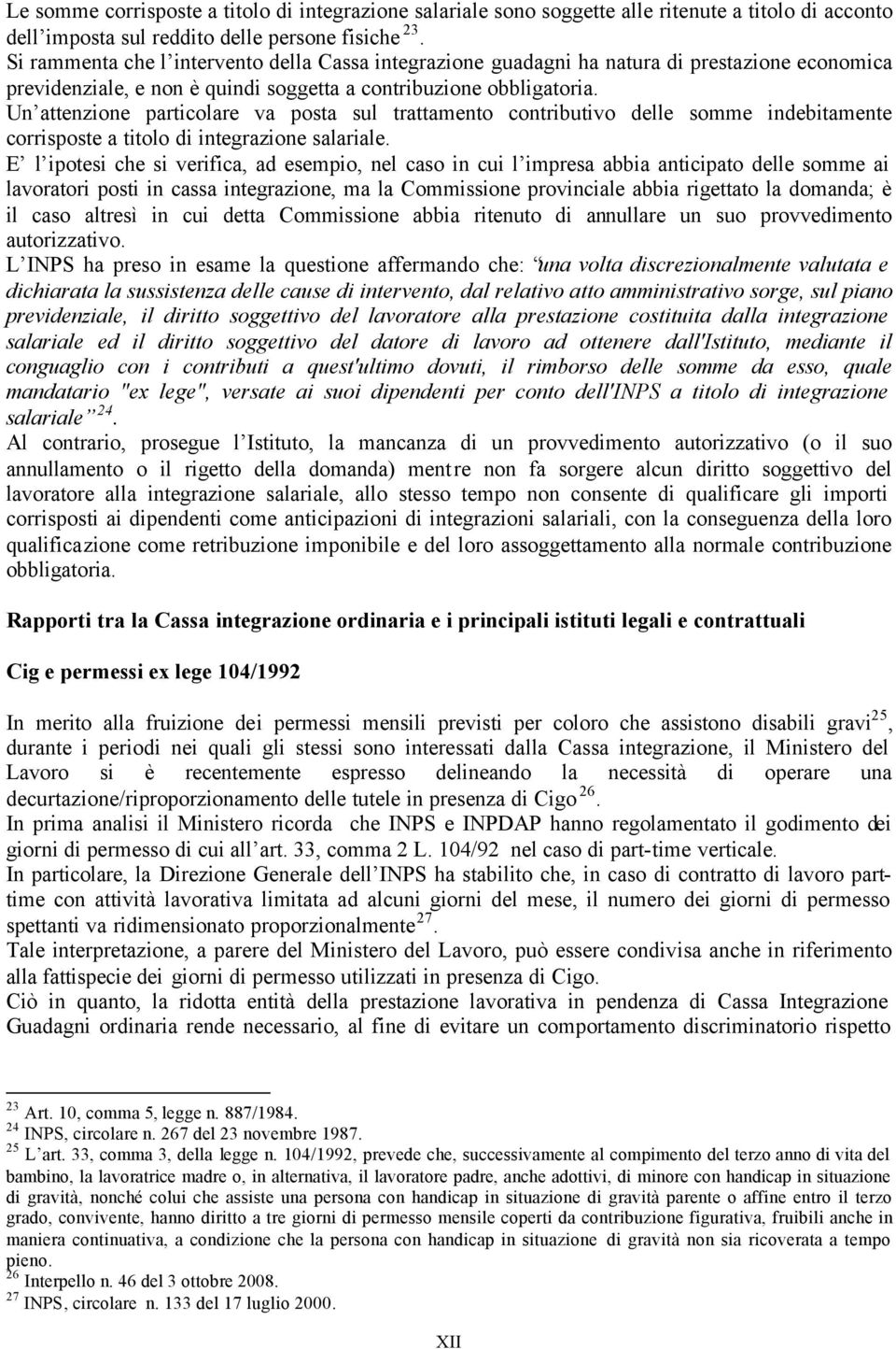 Un attenzione particolare va posta sul trattamento contributivo delle somme indebitamente corrisposte a titolo di integrazione salariale.