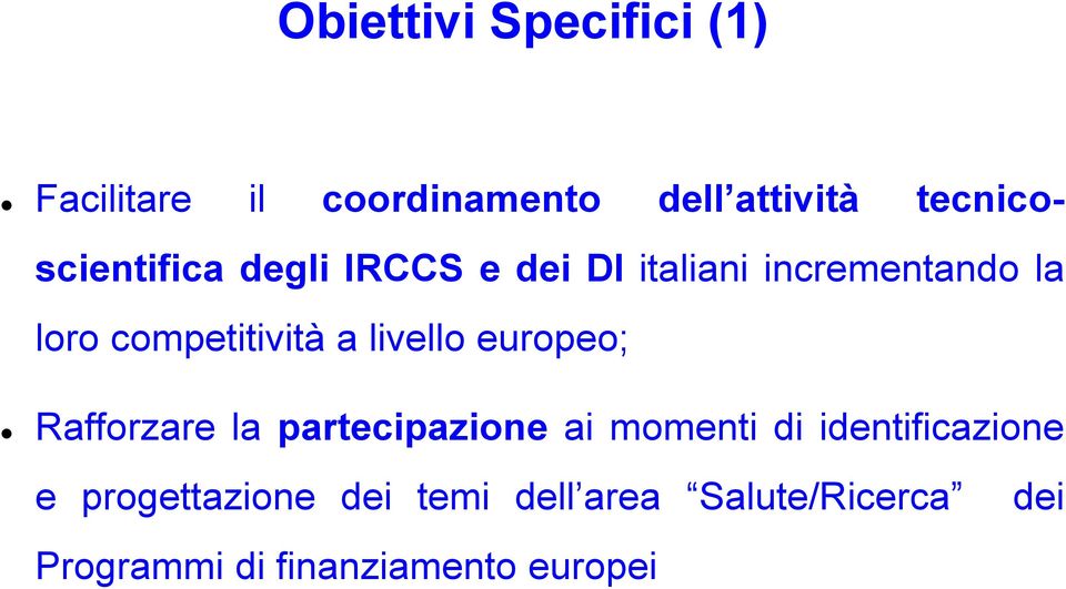 competitività a livello europeo; Rafforzare la partecipazione ai momenti di