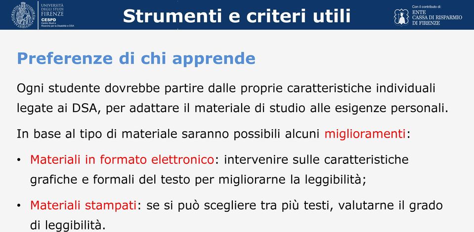 In base al tipo di materiale saranno possibili alcuni miglioramenti: Materiali in formato elettronico: intervenire sulle