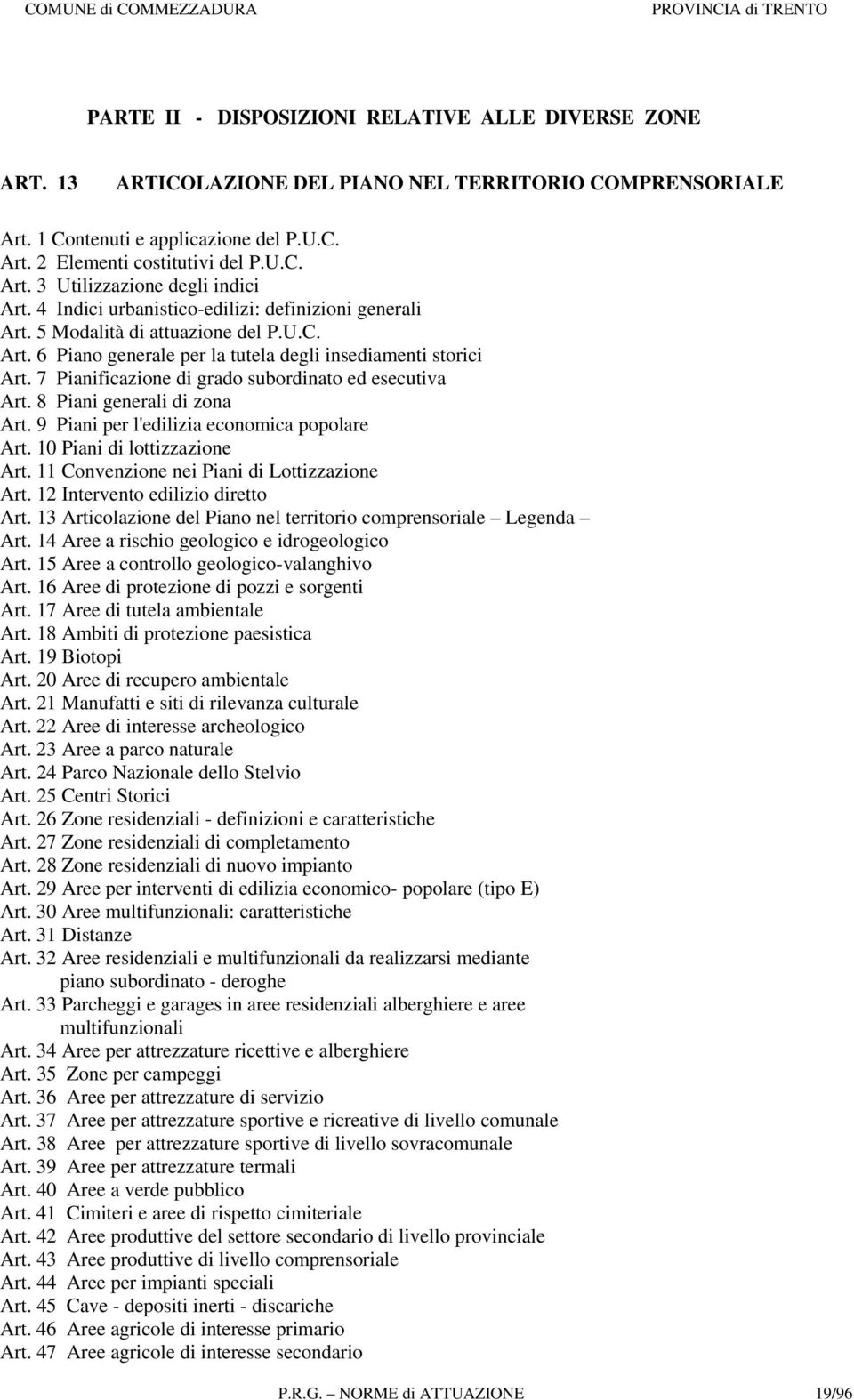 7 Pianificazione di grado subordinato ed esecutiva Art. 8 Piani generali di zona Art. 9 Piani per l'edilizia economica popolare Art. 10 Piani di lottizzazione Art.